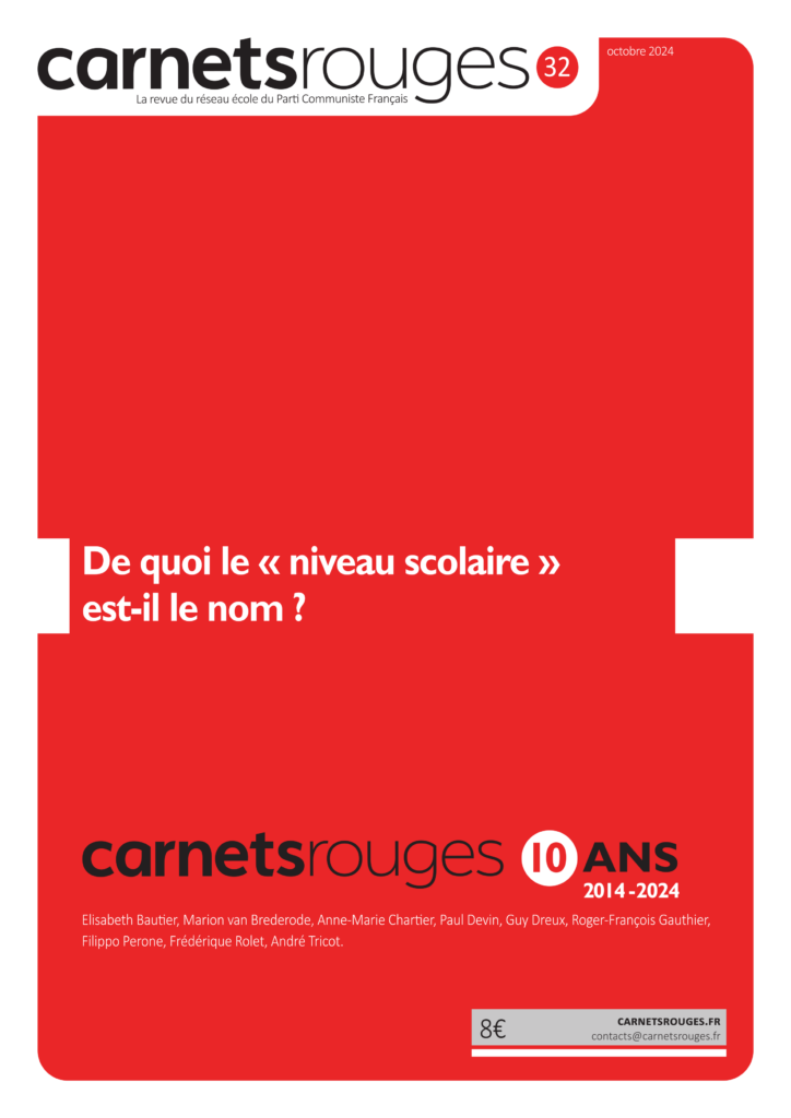 Couverture : Carnets rouges n°32 | Octobre 2024 | De quoi le « niveau scolaire » est-il le nom ? Contributeurs : Elisabeth Bautier, Marion van Brederode, Anne-Marie Chartier, Paul Devin, Guy Dreux, Roger-François Gauthier, Filippo Perone, Frédérique Rolet, André Tricot.